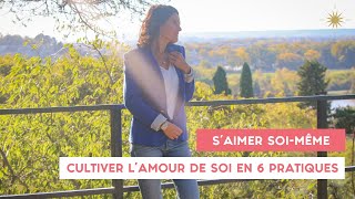 S’AIMER soimême  cultiver l’amour de soi en 6 pratiques [upl. by Chalmer215]