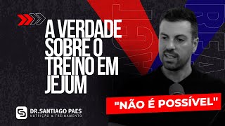 AFINAL PODE TREINAR EM JEJUM I DR SANTIAGO PAES [upl. by Port]