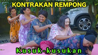 KUSUK KUSUKAN  KONTRAKAN REMPONG EPISODE 821 [upl. by Jacynth]