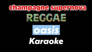 Champagne Supernova Reggae  Oasis  Karaoke [upl. by Yraek]