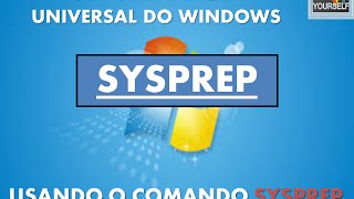 Criando a sua imagem universal do Windows  FUNÇÃO SYSPREP [upl. by Azrim]