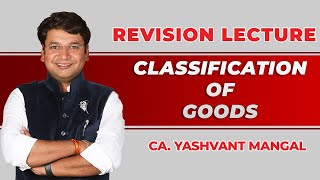 Classification of Goods  Customs  Ch 32  Revision of CACSCMA Final IDT  CA Yashvant Mangal [upl. by Yllitnahc59]