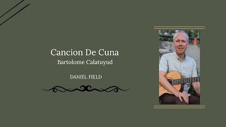 Canción De Cuna  Bartolome Calatayud  D Field [upl. by Cherey44]