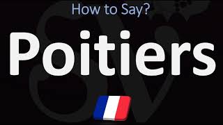 How to Pronounce Poitiers CORRECTLY [upl. by Warchaw]