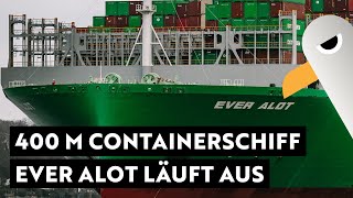 Nr 5 weltweit 400 M und 24000 TEU Containerschiff 🚢 EVER ALOT verlässt den Hamburger Hafen [upl. by Mahoney]