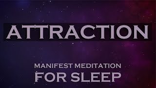 ATTRACTION  Manifest Meditation for SLEEP [upl. by Tdnerb]