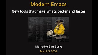 Modern Emacs all those new tools that make Emacs better and faster [upl. by Ynabe1]