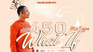 450 Mix 2024  450 What If Mixtape 2024  450 Dancehall Mix 2024  Calum beam intl [upl. by Wes]