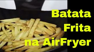 Batata Frita na AirFryer  deliciosa  Culinária Saudável [upl. by Alra]