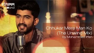 Chhukar Mere Man Ko The Unwind Mix by Mohammed Irfan [upl. by Attesoj]