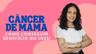 Entenda COMO CONSEGUIR UM BENEFÍCIO NO INSS pelo diagnóstico de câncer de mama [upl. by Sokem739]