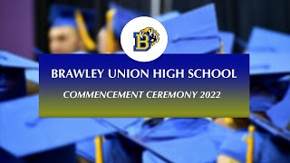 Brawley Union High School Commencement Ceremony 2022 [upl. by Lemrahs]