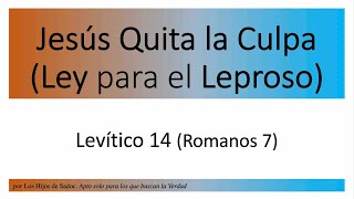 Ley para el leproso Jesús quita nuestra culpa Levítico 14 [upl. by Roede]