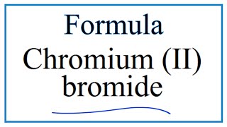 How to Write the Formula for Chromium II bromide [upl. by Hawthorn585]