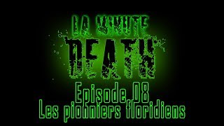 La Minute Death 08  Les pionniers floridiens [upl. by Barabas611]