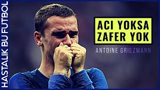 Antoine Griezmann  quotACI YOKSA ZAFER YOKquot [upl. by Rye]