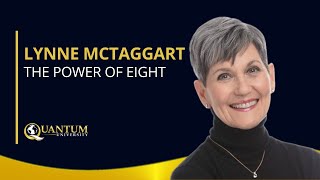 Lynne McTaggart  The Power of Eight  Quantum University [upl. by Yboj]