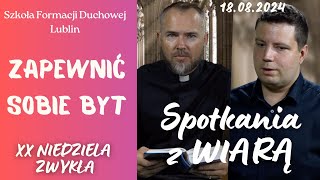 Zapewnić byt SPOTKANIA Z WIARĄ w 20 Niedzielę zwykłą quotBquot 18082024 [upl. by Kare]