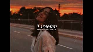 Tareefan  s l o w e d  r e v e r b e d [upl. by Nirual]