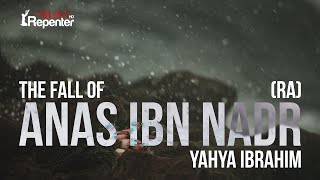 The Fall Of Anas Ibn Nadr RA  The Silent Repenter [upl. by Lateehs]