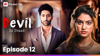 Devil Se Shaadi EPISODE 12  Devil Rajveer का असली चेहरा Ishqi के सामने Pocket FM Hindi Love Story [upl. by Eidoj]