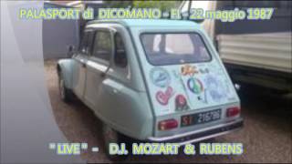 Dj Mozart amp Rubens ☆ 22 Maggio 1987 Palasport di Dicomano  FI  ☆ [upl. by Aiet635]