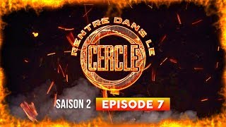 Rentre dans le Cercle  Saison 2  Ep7 La Fouine Soumeya TH Béné [upl. by Prochoras]