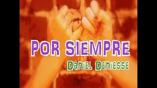 Por Siempre Con letra Daniel Deniesse [upl. by Mychael438]