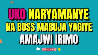 UKO NARYAMANYE NA BOSS MABUJA yaraye KUKAZIamajwi irimo Inkuru zurukundo  AGASOBANUYE [upl. by Noraa]