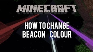 How To Change The Colour Of Beacons In Minecraft 18 [upl. by Raffin]