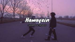 Hawayein Slowed amp Reverb  Arijit Singh [upl. by Brocky]