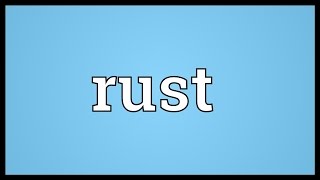 Rust Meaning [upl. by Waynant]