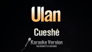 Ulan  Cueshé Karaoke [upl. by Wershba118]