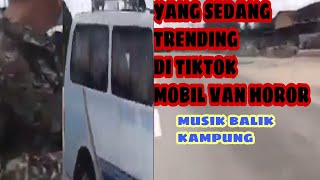 MOBIL VAN VIRAL2021 DI MALAYSIA DAN INDONESIA YANG PENUH MISTERI DAN HOROR van viral viralvideo [upl. by Anamor]