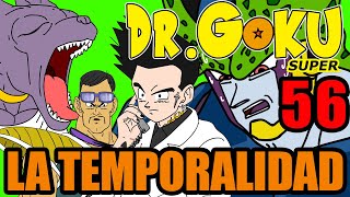 DR GOKU SUPER  56  LA TEMPORALIDAD NUEVA TEMPORADA [upl. by Hsirehc]