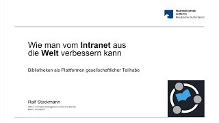 Wie man vom Intranet aus die Welt verbessern kann [upl. by Nadirehs972]