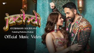 Jachdi  Official Music Video  Ayushmann Khurrana [upl. by Aleira]