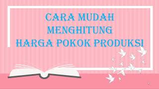 CARA MUDAH MENGHITUNG HARGA POKOK PRODUKSI [upl. by Mullen]