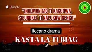 KASTA LA TI BIAG  INSPIRING ILOCANO DRAMA Inalman mo ti Kagudua Sibubukel ti Napukaw Kenka [upl. by Odlavso]