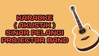 KARAOKE  SINAR PELANGI  AKUSTIK KEY LOW  PROJECTOR BAND [upl. by Etolas147]