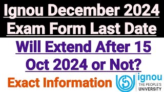 IGNOU Exam Form Last Date December 2024 Term end Exam  Will Extend after 15 Oct 2024 Or Not [upl. by Nothsa]