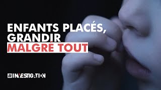 Enfants placés grandir malgré tout  Investigation [upl. by Helman497]