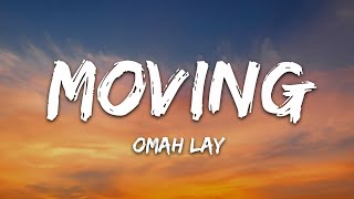 Omah Lay  Moving Lyrics [upl. by Jocko]