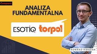 Esotiq amp Henderson i Torpol  analiza fundamentalna spółek z GPW  Konrad Książak [upl. by Dorette]