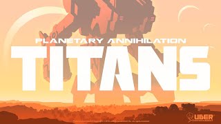 Planetary Annihilation TITANS Gameplay [upl. by Rainger]