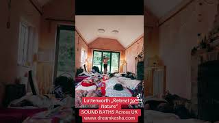 Lutterworth Sound Baths Across UK with DREAMKASHA ☔️🪵🔥💪💆‍♀️🥁 [upl. by Eisseb]