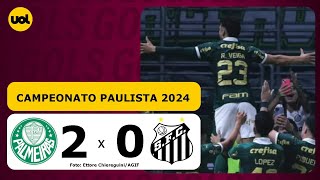 PALMEIRAS 2 X 0 SANTOS  CAMPEONATO PAULISTA 2024 VEJA OS GOLS [upl. by Nohsad651]