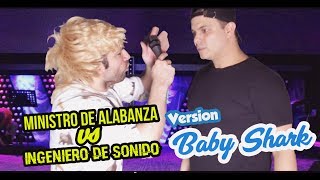 Ministro de Alabanza VS Ingeniero de Sonido Versión Baby Shark [upl. by Deland]