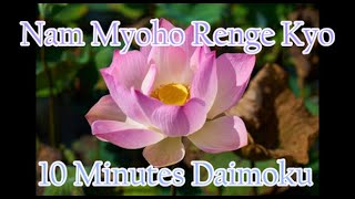 Daimoku 10 minutes Miracle  Nam Myoho Renge Kyo [upl. by Ataynek]