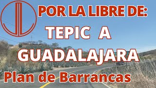 VIAJE POR LA LIBRE DE TEPIC A GUADALAJARA  PLAN DE BARRANCAS Y SUS CURVAS PELIGROSAS  Luisdemaza [upl. by Krigsman]